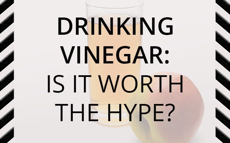 Is Drinking Vinegar Worth the Hype